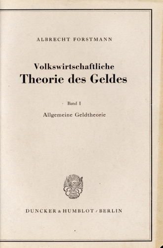 Volkswirtschaftliche Theorie des Geldes: Band I: Allgemeine Geldtheorie