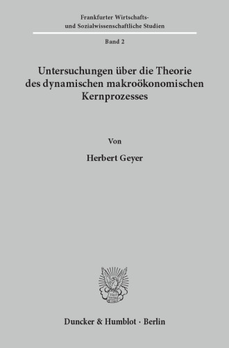 Untersuchungen über die Theorie des dynamischen makroökonomischen Kernprozesses