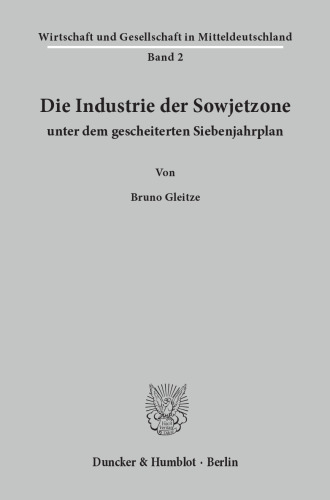 Die Industrie der Sowjetzone unter dem gescheiterten Siebenjahrplan