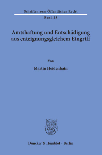 Amtshaftung und Entschädigung aus enteignungsgleichem Eingriff