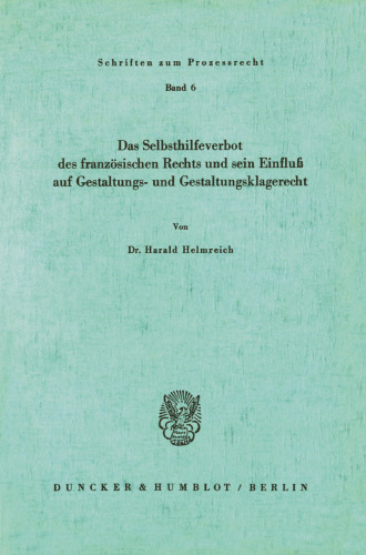 Das Selbsthilfeverbot des französischen Rechts und sein Einfluß auf Gestaltungs- und Gestaltungsklagerecht