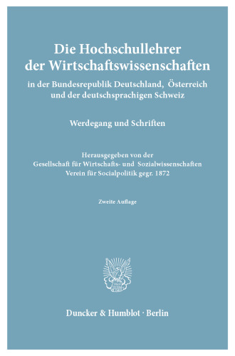Die Hochschullehrer der Wirtschaftswissenschaften: in der Bundesrepublik Deutschland, Österreich und der deutschsprachigen Schweiz. Werdegang und Schriften. Hrsg. von der Gesellschaft für Wirtschafts- und Sozialwissenschaften, Verein für Socialpolitik, gegr. 1872