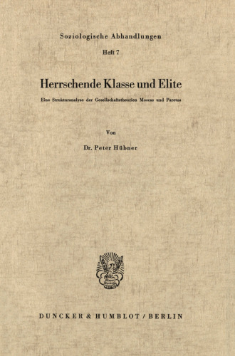 Herrschende Klasse und Elite: Eine Strukturanalyse der Gesellschaftstheorien Moscas und Paretos