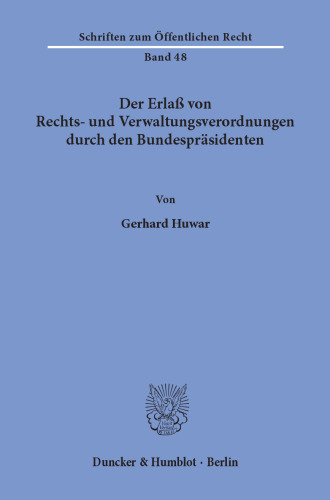 Der Erlaß von Rechts- und Verwaltungsverordnungen durch den Bundespräsidenten