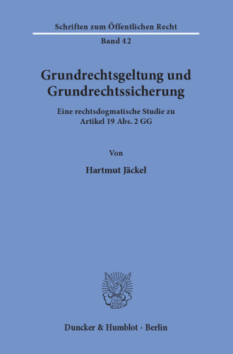 Grundrechtsgeltung und Grundrechtssicherung: Eine rechtsdogmatische Studie zu Artikel 19 Abs. 2 GG