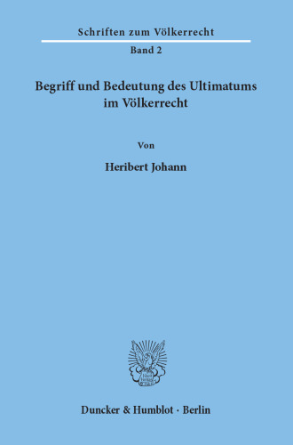 Begriff und Bedeutung des Ultimatums im Völkerrecht