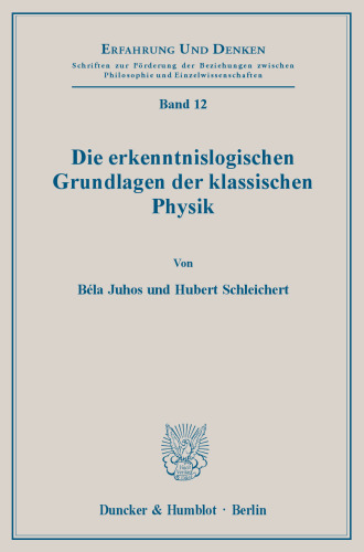 Die erkenntnislogischen Grundlagen der klassischen Physik