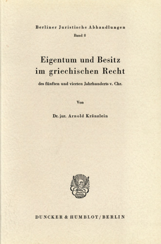 Eigentum und Besitz im griechischen Recht des fünften und vierten Jahrhunderts v. Chr