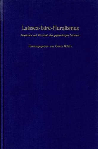 Laissez-faire-Pluralismus: Demokratie und Wirtschaft des gegenwärtigen Zeitalters