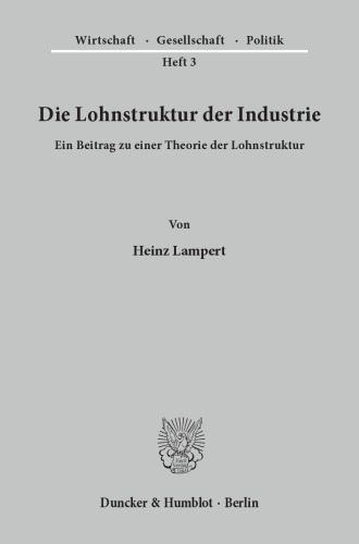 Die Lohnstruktur der Industrie: Ein Beitrag zu einer Theorie der Lohnstruktur