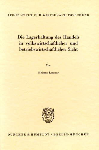 Die Lagerhaltung des Handels in volkswirtschaftlicher und betriebswirtschaftlicher Sicht
