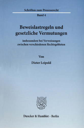 Beweislastregeln und gesetzliche Vermutungen: insbesondere bei Verweisungen zwischen verschiedenen Rechtsgebieten