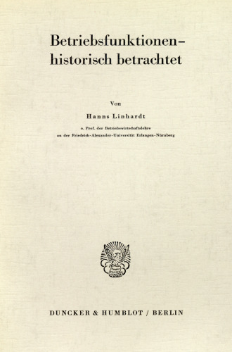 Die historische Komponente der funktionalen Betriebswirtschaftslehre: Betriebsfunktionen - historisch betrachtet