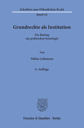 Grundrechte als Institution: Ein Beitrag zur politischen Soziologie
