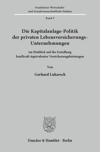 Die Kapitalanlage-Politik der privaten Lebensversicherungs-Unternehmungen: im Hinblick auf die Erstellung kaufkraft-äquivalenter Versicherungsleistungen