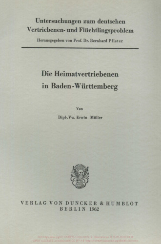 Untersuchungen zum deutschen Vertriebenen- und Flüchtlingsproblem: Zweite Abteilung: Einzeldarstellungen. X: Müller, Erwin: Die Heimatvertriebenen in Baden-Württemberg