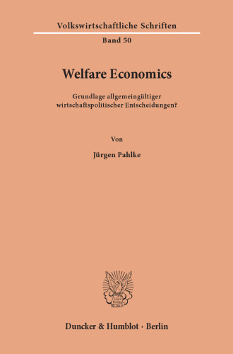 Welfare Economics: Grundlage allgemeingültiger wirtschaftspolitischer Entscheidungen?