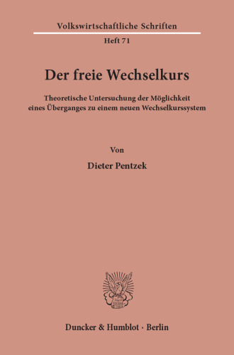 Der freie Wechselkurs: Theoretische Untersuchung der Möglichkeit eines Überganges zu einem neuen Wechselkurssystem