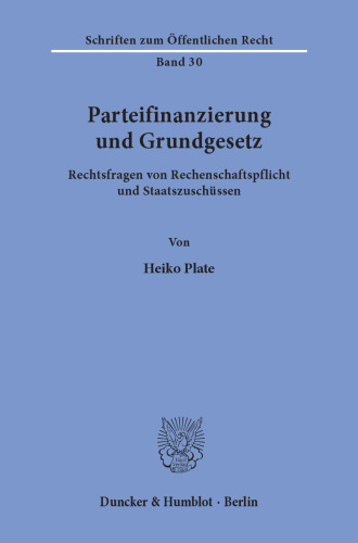 Parteifinanzierung und Grundgesetz: Rechtsfragen von Rechenschaftspflicht und Staatszuschüssen