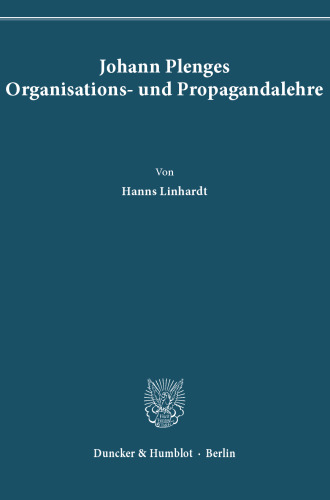 Johann Plenges Organisations- und Propagandalehre: Eingel. von Hanns Linhardt