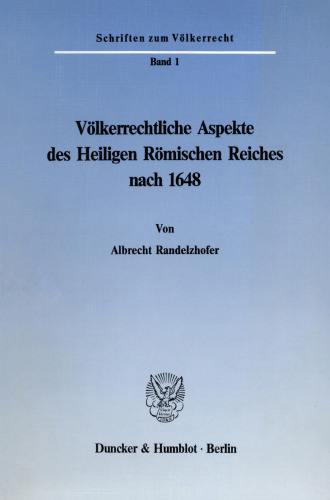 Völkerrechtliche Aspekte des Heiligen Römischen Reiches nach 1648