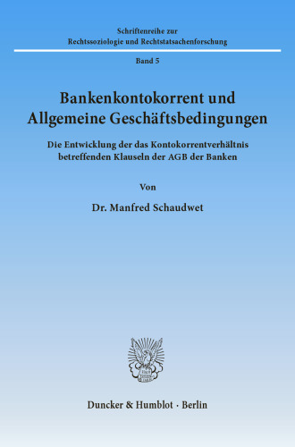Bankenkontokorrent und Allgemeine Geschäftsbedingungen: Die Entwicklung der das Kontokorrentverhältnis betreffenden Klauseln der AGB der Banken