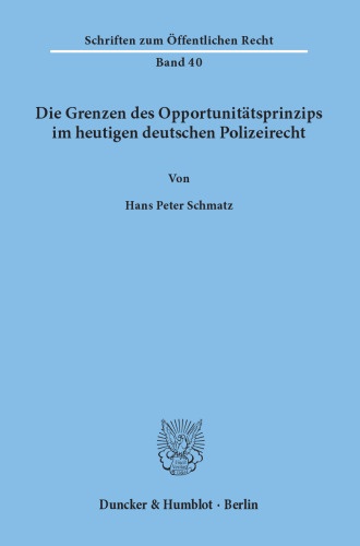 Die Grenzen des Opportunitätsprinzips im heutigen deutschen Polizeirecht