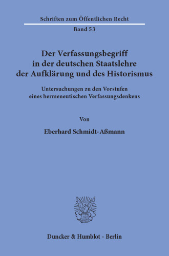 Der Verfassungsbegriff in der deutschen Staatslehre der Aufklärung und des Historismus: Untersuchungen zu den Vorstufen eines hermeneutischen Verfassungsdenkens