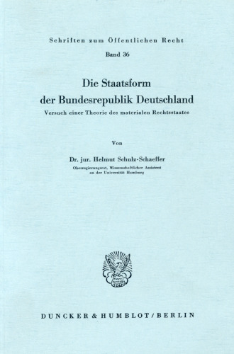 Die Staatsform der Bundesrepublik Deutschland: Versuch einer Theorie des materialen Rechtsstaates