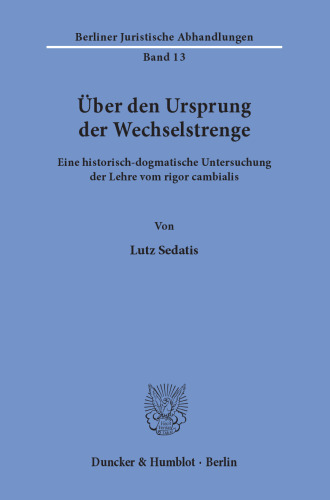 Über den Ursprung der Wechselstrenge: Eine historisch-dogmatische Untersuchung der Lehre vom rigor cambialis