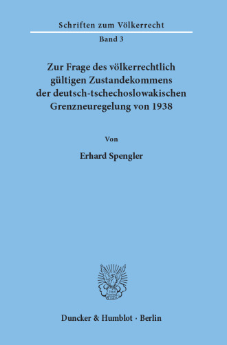 Zur Frage des völkerrechtlich gültigen Zustandekommens der deutsch-tschechoslowakischen Grenzneuregelung von 1938