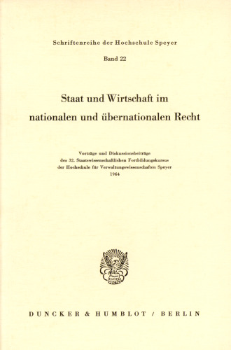 Staat und Wirtschaft im nationalen und übernationalen Recht: Vorträge und Diskussionsbeiträge des 32. Staatswissenschaftlichen Fortbildungskursus der Hochschule Speyer 1964