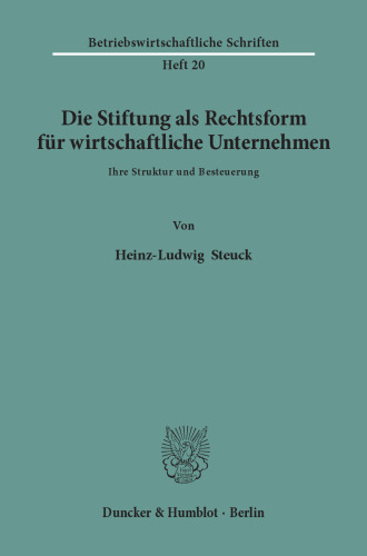 Die Stiftung als Rechtsform für wirtschaftliche Unternehmen: Ihre Struktur und Besteuerung