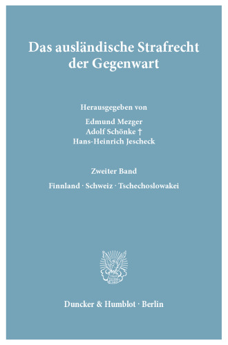 Das ausländische Strafrecht der Gegenwart: Bd. 2.: Finnland – Schweiz – Tschechoslowakei