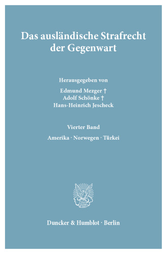 Das ausländische Strafrecht der Gegenwart: Bd. 4.: Amerika – Norwegen – Türkei
