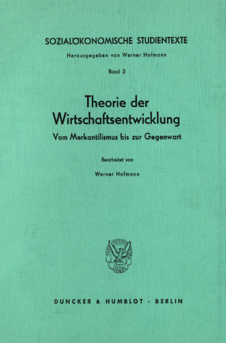 Sozialökonomische Studientexte: Band III: Theorie der Wirtschaftsentwicklung. Vom Merkantilismus bis zur Gegenwart