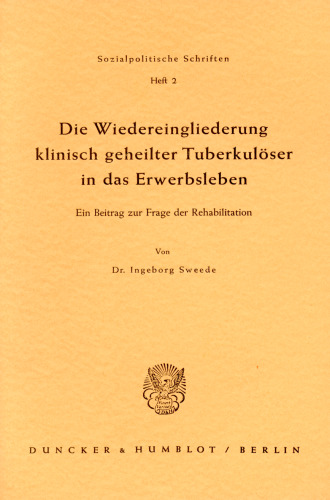 Die Wiedereingliederung klinisch geheilter Tuberkulöser in das Erwerbsleben: Ein Beitrag zur Frage der Rehabilitation