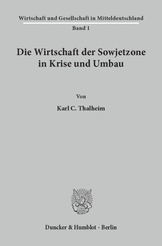 Die Wirtschaft der Sowjetzone in Krise und Umbau