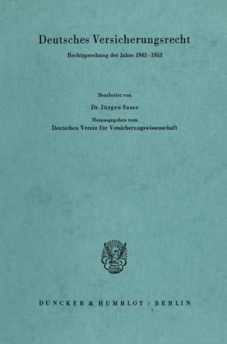 Deutsches Versicherungsrecht: Rechtsprechung der Jahre 1943 - 1953. Hrsg. vom Deutschen Verein für Versicherungswissenschaft