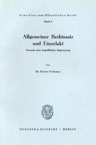 Allgemeiner Rechtssatz und Einzelakt: Versuch einer begrifflichen Abgrenzung