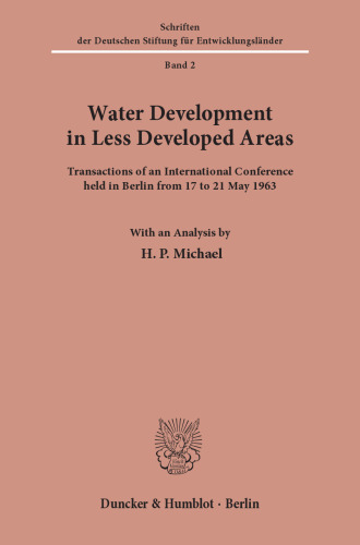 Water Development in Less Developed Areas: Transactions of an International Conference held in Berlin from 17 to 21 May 1963. With an Analysis by H. P. Michael
