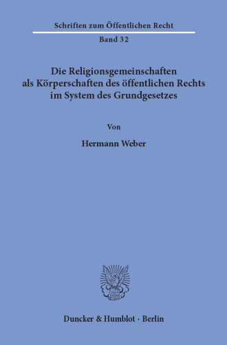 Die Religionsgemeinschaften als Körperschaften des öffentlichen Rechts im System des Grundgesetzes