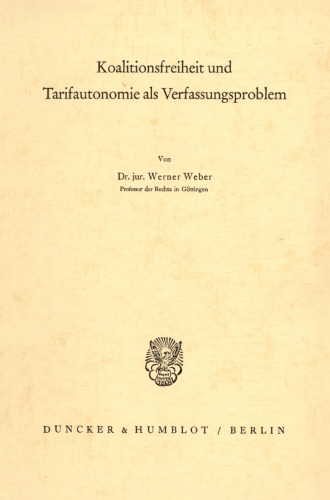 Koalitionsfreiheit und Tarifautonomie als Verfassungsproblem