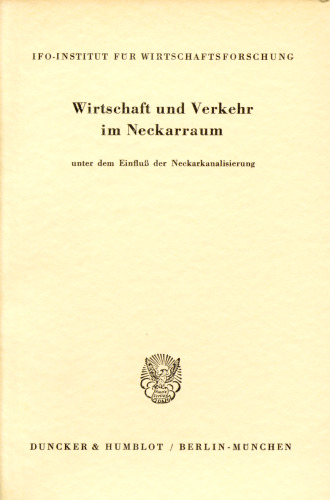 Wirtschaft und Verkehr im Neckarraum: unter dem Einfluß der Neckarkanalisierung