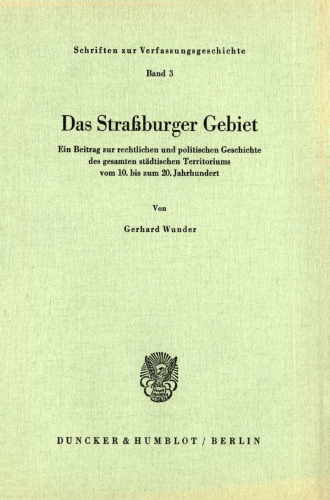 Das Straßburger Gebiet: Ein Beitrag zur rechtlichen und politischen Geschichte des gesamten städtischen Territoriums vom 10. bis zum 20. Jahrhundert