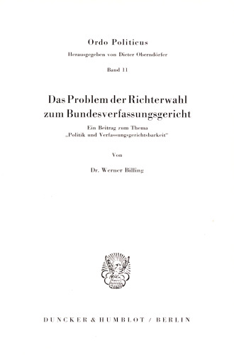 Das Problem der Richterwahl zum Bundesverfassungsgericht: Ein Beitrag zum Thema »Politik und Verfassungsgerichtsbarkeit«