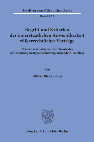 Begriff und Kriterien der innerstaatlichen Anwendbarkeit völkerrechtlicher Verträge: Versuch einer allgemeinen Theorie des self-executing treaty auf rechtsvergleichender Grundlage