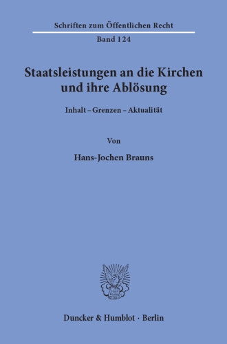 Staatsleistungen an die Kirchen und ihre Ablösung: Inhalt - Grenzen - Aktualität