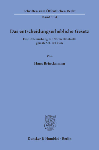 Das entscheidungserhebliche Gesetz: Eine Untersuchung zur Normenkontrolle gemäß Art. 100 I GG