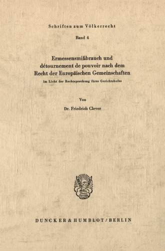 Ermessensmißbrauch und détournement de pouvoir nach dem Recht der Europäischen Gemeinschaften im Licht der Rechtsprechung ihres Gerichtshofes